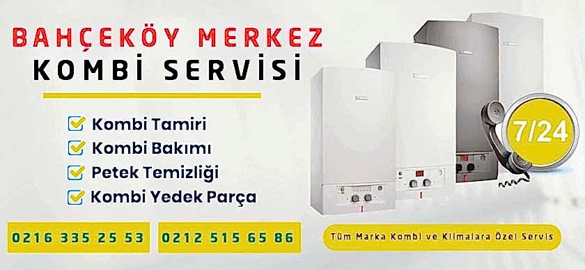 Bahçeköy Merkez Kombi Servisi