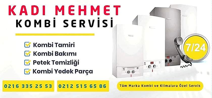 Kadı Mehmet Kombi Servisi