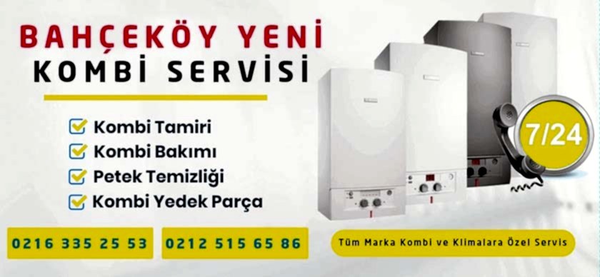 Bahçeköy Yeni Kombi Servisi